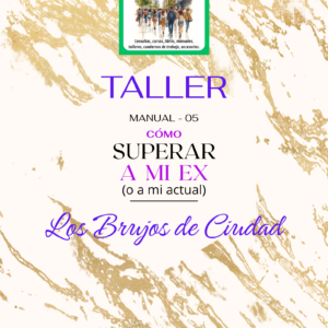 Cómo superar a mi EX - Taller (Si ya has comprado el libro <e-book>, este taller es gratuito para ti)