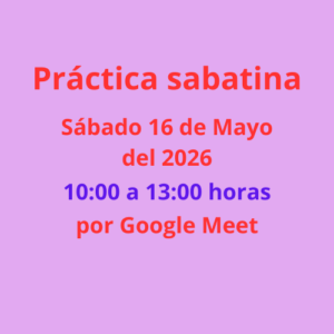 Lugar a nuestra práctica del sábado 16 de Mayo 2026 a las 10:00 de la mañana, por Google Meet.