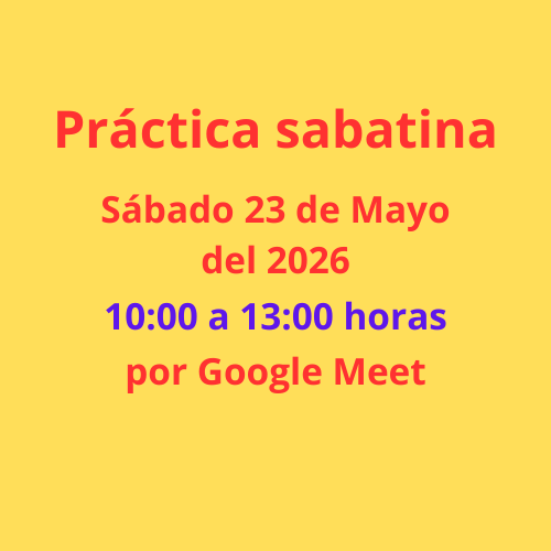 Lugar a nuestra práctica del sábado 23 de Mayo 2026 a las 10:00 de la mañana, por Google Meet.