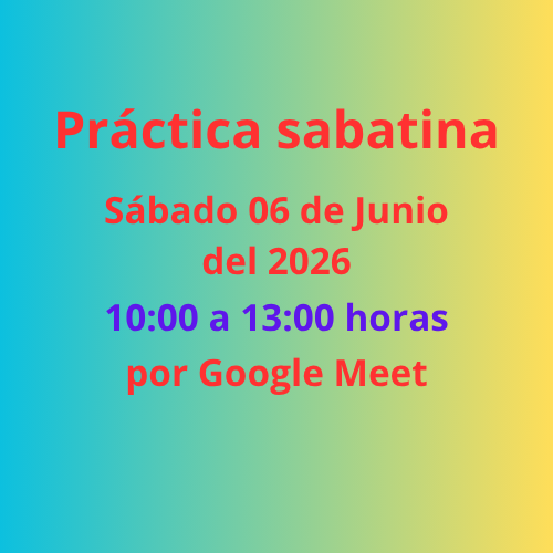 Lugar a nuestra práctica del sábado 06 de Junio 2026 a las 10:00 de la mañana, por Google Meet.